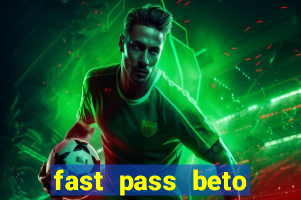 fast pass beto carrero valor